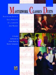 Icon image Masterwork Classics Duets, Level 9: A Graded Collection of Early Advanced Piano Duets by Master Composers (1 Piano, 4 Hands)
