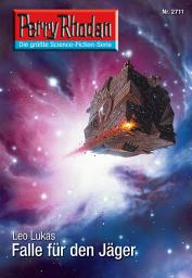 Icon image Perry Rhodan 2711: Falle für den Jäger: Perry Rhodan-Zyklus "Das Atopische Tribunal"