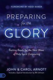 Icon image Preparing for the Glory: Getting Ready for the Next Wave of Holy Spirit Outpouring
