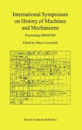 Icon image International Symposium on History of Machines and Mechanisms: Proceedings HMM2004