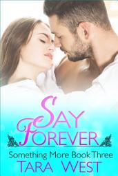 Icon image Say Forever: Steamy Contemporary Interracial Romance