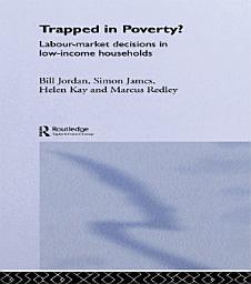 Icon image Trapped in Poverty?: Labour-Market Decisions in Low-Income Households