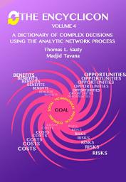 Icon image The Encyclicon - Volume 4: A Dictionary of Complex Decisions Using the Analytic Network Process