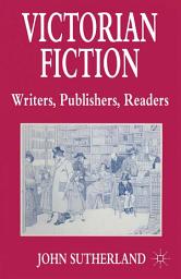 Icon image Victorian Fiction: Writers, Publishers, Readers