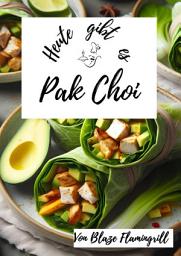 Icon image Heute gibt es - Pak Choi: 30 tolle Pak Choi Rezepte, Ausgabe 2
