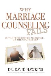 Icon image Why Marriage Counseling Fails: Is the Problem the Marriage—or the Counselor?