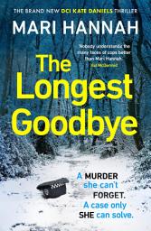 Icon image The Longest Goodbye: The award-winning author of WITHOUT A TRACE returns with her most heart-pounding crime thriller yet - DCI Kate Daniels 9
