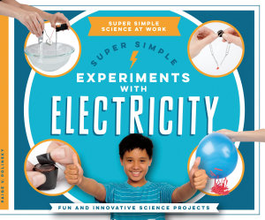 Icon image Super Simple Experiments with Electricity: Fun and Innovative Science Projects