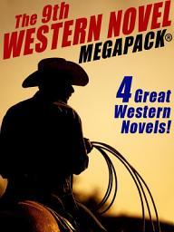 Icon image The 9th Western Novel MEGAPACK®: 4 Great Western Novels