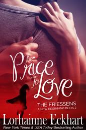 Icon image The Price to Love: (Contemporary Romance): The Friessens: A New Beginning