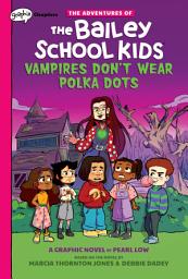 Icon image Vampires Don't Wear Polka Dots: A Graphix Chapters Book (The Adventures of the Bailey School Kids #1)