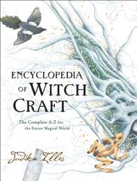 Icon image Encyclopedia of Witchcraft: The Complete A-Z for the Entire Magical World