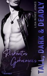 Icon image Tall, Dark and Deadly - Riskantes Geheimnis: Tall, Dark and Deadly