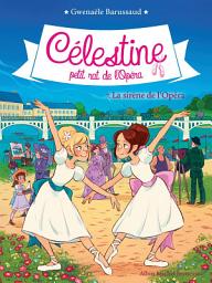 Icon image La Sirène de l'Opéra: Célestine petit rat de l'Opéra - tome 7