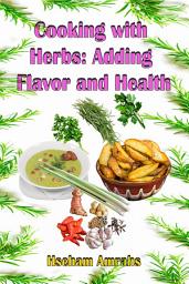 Icon image Cooking with Herbs: Adding Flavor and Health
