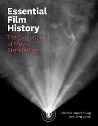 Icon image Essential Film History: The Evolution of Movie Storytelling