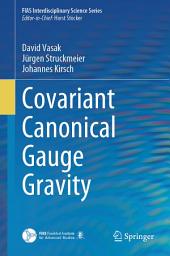 Icon image Covariant Canonical Gauge Gravity