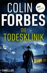Icon image Die Todesklinik: Thriller | Secret Intelligence Service 1 – Ein geheimes Militärexperiment hinterlässt fatale Spuren!