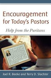 Icon image Encouragement for Today’s Pastors: Help from the Puritans