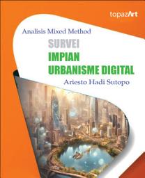 Icon image Analisis Mixed Method Survei Impian Urbansme Digital