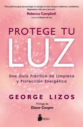 Icon image Protege tu luz: Una guía práctica de limpieza y protección energética