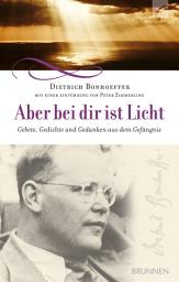 Icon image Aber bei dir ist Licht: Gebete, Gedichte und Gedanken aus dem Gefängnis