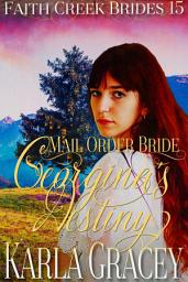 Icon image Mail Order Bride - Georgina's Destiny: Clean and Wholesome Historical Western Cowboy Inspirational Romance