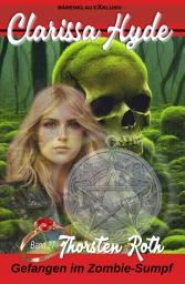 Icon image Clarissa Hyde: Band 27 – Gefangen im Zombie-Sumpf, Teil 2