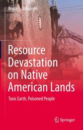 Icon image Resource Devastation on Native American Lands: Toxic Earth, Poisoned People