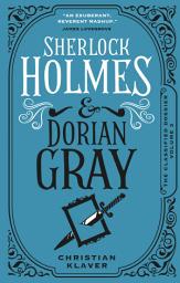 Icon image Sherlock Holmes and Dorian Gray: The Classified Dossier