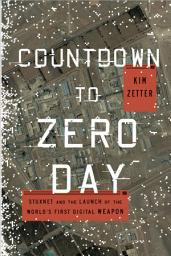 Icon image Countdown to Zero Day: Stuxnet and the Launch of the World's First Digital Weapon