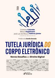 Icon image Tutela jurídica do corpo eletrônico: Novos Desafios ao Direito Digital