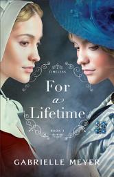 Icon image For a Lifetime (Timeless Book #3)