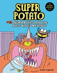 Icon image Super Potato and the Slug King's Revenge: Book 12
