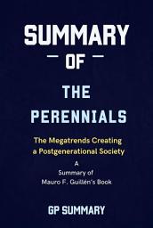 Icon image Summary of The Perennials by Mauro F. Guillén: The Megatrends Creating a Postgenerational Society