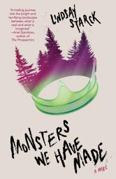 Icon image Monsters We Have Made: A Novel