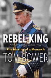 Icon image Rebel King: The Making of a Monarch