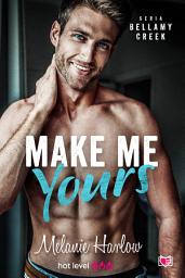Icon image Make me yours. Bellamy Creek. Tom 2
