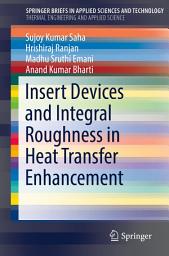 Icon image Insert Devices and Integral Roughness in Heat Transfer Enhancement