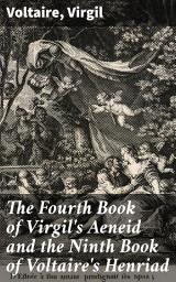 Icon image The Fourth Book of Virgil's Aeneid and the Ninth Book of Voltaire's Henriad: Love, Heroism, and Enlightenment: A Literary Tapestry