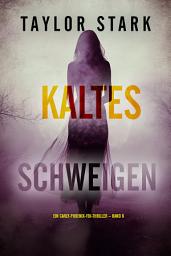Icon image Kaltes Schweigen (Ein Carly-Phoenix-FBI-Thriller – Band 6)