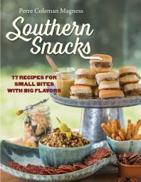 Icon image Southern Snacks: 77 Recipes for Small Bites with Big Flavors