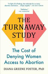 Icon image The Turnaway Study: The Cost of Denying Women Access to Abortion