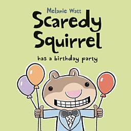 Icon image Scaredy Squirrel Has a Birthday Party