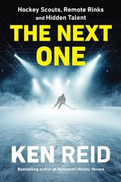 Icon image The Next One: Hockey Scouts, Remote Rinks and Hidden Talent