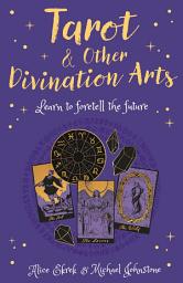 Icon image Tarot & Other Divination Arts: Learn to Foretell the Future