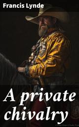 Icon image A private chivalry: A novel