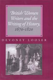Icon image British Women Writers and the Writing of History, 1670-1820