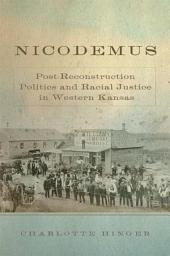 Icon image Nicodemus: Post-Reconstruction Politics and Racial Justice in Western Kansas