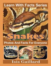 Icon image Snakes Photos and Facts for Everyone: Amazing Animal Pictures in Nature